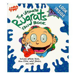 The Ultimate Rugrats Fan Book Includes Episode Guide, Show Trivia, Actor Photos, and More (Rugrats (Simon & Schuster Paperback)) Jefferson Graham 9780689816789 Books