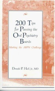 200 Tips for Passing the Oral Psychiatry Boards, 1e (9781560532026) Donald P. Hall MD Books