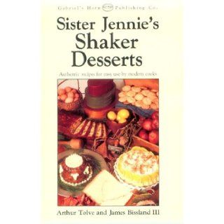 Sister Jennie's Shaker Desserts Arthur Tolve, James Bissland 9780911861006 Books