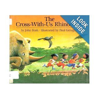 The Cross With Us Rhinoceros John Bush, Paul Geraghty 9780525444114 Books