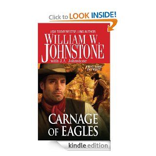 Carnage of Eagles eBook William W. Johnstone, J.A. Johnstone Kindle Store