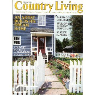 Country Living Magazine Decorating   Antiques   Cooking   Travel   Home Building   Crafts   Gardens Rachel Newman, An Artist Builds His Dream Home   Country Pottery   A 2, 000 piece collection   Pared Down Decorating, Spur of the moment spruce ups   seasi