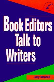 Book Editors Talk to Writers (Wiley Books for Writers) Judy Mandell 9780471003915 Books