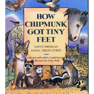 How Chipmunk Got Tiny Feet Native American Animal Origin Stories Gerald Hausman, Ashley Wolff 9780060229061 Books