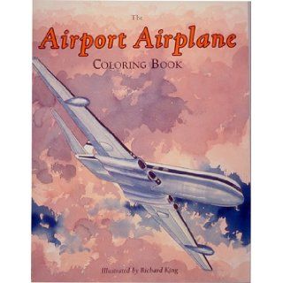 The Airport Airplane Coloring Book Richard King 9781882663040 Books