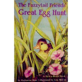 The Fuzzytail Friends' Great Egg Hunt (Peek A Board Books) Katharine Ross, Lisa McCue 9780394894751 Books