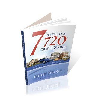 7 Steps to a 720 Credit Score Strategies For Excellent Credit Philip Tirone, Jocelyn Baker 9780984155200 Books