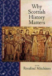Why Scottish History Matters (9780854110704) R. Mitchison Books