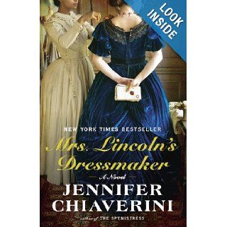 Mrs. Lincoln's Dressmaker A Novel Jennifer Chiaverini 9780142180358 Books