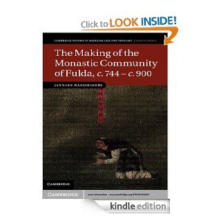 The Making of the Monastic Community of Fulda, c.744   c.900 (Cambridge Studies in Medieval Life and Thought Fourth Series) eBook Janneke Raaijmakers Kindle Store