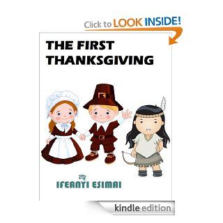 The First Thanksgiving The Mayflower, Pilgrims, American Indians and Giving Thanks (The First Series) eBook Ifeanyi Esimai Kindle Store