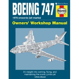 Boeing 747 Owners' Workshop Manual An insight into owning, flying, and maintaining the iconic jumbo jet Chris Wood 9780760342930 Books