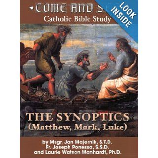 Come and See The Synoptics (Come and See Catholic Bible Study) Jan Majernik, Joseph Ponessa, Laurie Manhardt 9781931018319 Books