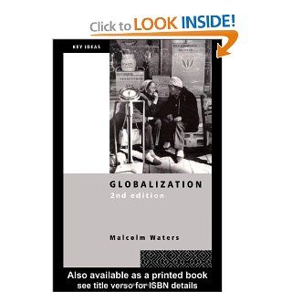 Globalization (Key Ideas) Malcolm Waters 9780415238540 Books