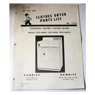 Coronado Electric Clothes Dryers Parts List For Models CD3 1405A, CD3 1402A, CD3 1407A (February 1, 1955, Form No. 202 759, No. 759 4) Coronado Books