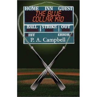 The Blue Collar Kid P.A. Campbell 9781424102037 Books