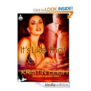It's Like That (Wounded Warrior Book 1) eBook Kristin Leigh Kindle Store
