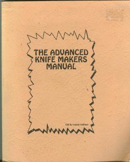 The Advanced Knife Makers Manual (Bk742) (9789994443192) Harold Hoffman Books