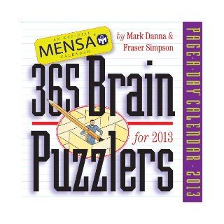Mensa 365 Brain Puzzlers 2013 Page A Day Calendar Mark Danna, Fraser Simpson 9780761167174 Books