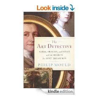 The Art Detective Adventures of an Antiques Roadshow Appraiser eBook Philip Mould Kindle Store