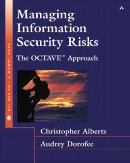 Managing Information Security Risks The OCTAVE (SM) Approach Christopher Alberts, Audrey Dorofee 0076092018797 Books