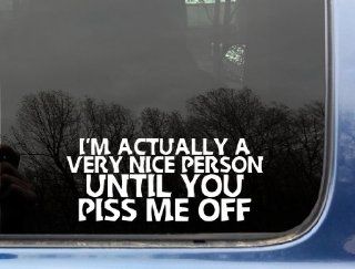 I'm actually a very nice person until you piss me off   8" x 3 3/8"  die cut vinyl decal / sticker for window, truck, car, laptop, etc Automotive