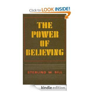 The Power of Believing eBook Sterling W. Sill Kindle Store