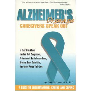 Alzheimer's Disease Caregivers Speak Out Pam Haisman 9780966227208 Books