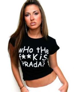 Who The F**k Is Prada T Shirt Novelty T Shirts Clothing