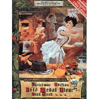Gold Medal Flour Cook Book (Christmas 1904 Edition) Betty Crocker, General Mills 9780307095695 Books