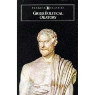 Greek Political Oratory (Penguin Classics) Various, A. N. W. Saunders 9780140442236 Books