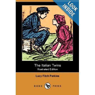 The Italian Twins (Illustrated Edition) (Dodo Press) Lucy Fitch Perkins 9781409975793 Books
