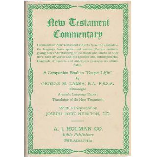 New Testament Commentary From the Aramaic and the Ancient Eastern Customs George M. Lamsa Books