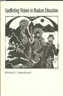 Conflicting Visions in Alaskan Education (9781877962318) Richard Dauenhauer Books