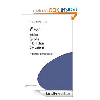 Wissen zwischen Sprache Information Bewusstsein Probleme mit dem Wissensbegriff (German Edition) eBook Bernhard Seiler Kindle Store