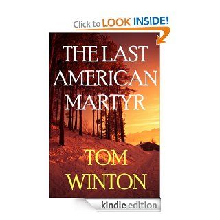 The Last American Martyr eBook Tom Winton Kindle Store