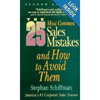 The 25 Most Common Sales Mistakesand How to Avoid Them Stephan Schiffman 9781558505117 Books