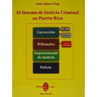 El Sistema De Justicia Criminal En Puerto Rico. 1era Ed Pedro Malavet Vega Books