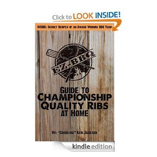 EZ BBQ Guide to Championship Quality Ribs at Home (EZ BBQ Guides) eBook Ken Jackson Kindle Store