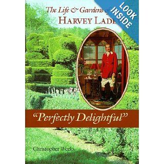 The Life and Gardens of Harvey Ladew Mr. Christopher Weeks 9780801861123 Books