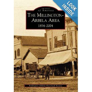 Millington Arbela Area 1854 2004, The (MI) (Images of America) Millington Arbela Historical Society 9780738532257 Books
