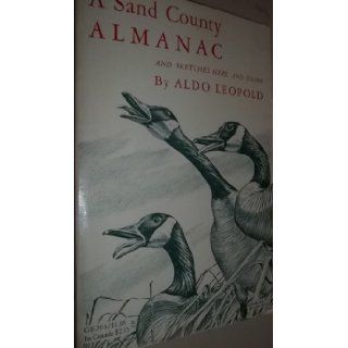 A Sand County Almanac and Sketches Here and There. Illustrated by Charles W. Schwartz. Aldo. LEOPOLD Books