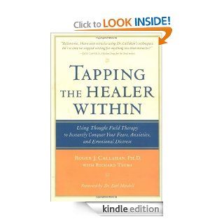 Tapping the Healer Within Using Thought Field Therapy to Instantly Conquer Your Fears, Anxieties, and Emotional Distress   Kindle edition by Roger Callahan, Richard Trubo. Health, Fitness & Dieting Kindle eBooks @ .