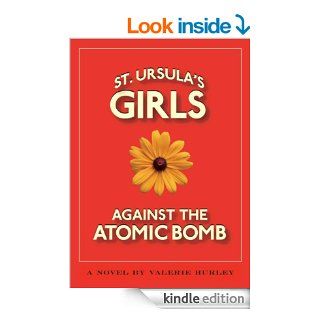 St. Ursulas Girls Against the Atomic Bomb eBook Valerie Hurley Kindle Store