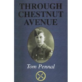 Through Chestnut Avenue Tom Pennal 9781904244059 Books