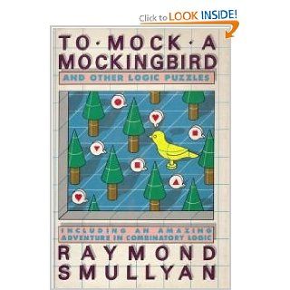 TO MOCK A MOCKING BIRD Raymond M. Smullyan 9780394534916 Books