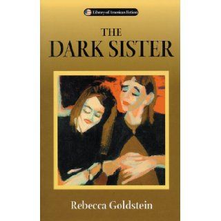 The Dark Sister (Library of American Fiction) Rebecca Goldstein 9780299199944 Books