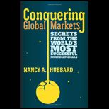 Conquering Global Markets  Secrets Fom the Worlds Most Successful Multinationals
