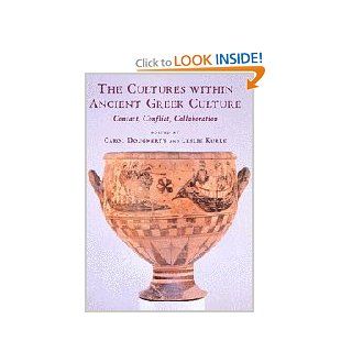 The Cultures within Ancient Greek Culture Contact, Conflict, Collaboration (9780521815666) Carol Dougherty, Leslie Kurke Books