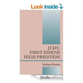  JUDY, FIRST ESSENE HIGH PRIESTESS eBook Barbara Humes Kindle Store